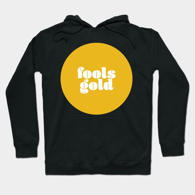 FOOLS GOLD Hoodie by ScottCarey